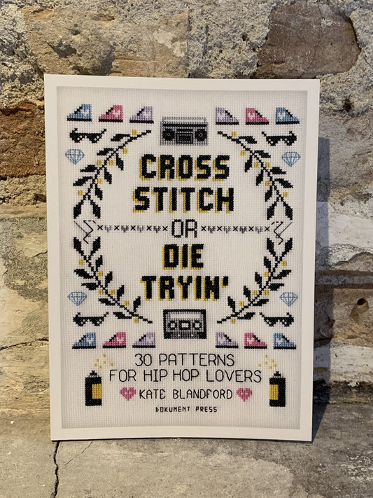 Cross Stitch or Die Tryin': 30 patterns for hip hop lovers